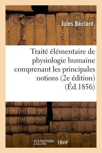 Traité Élémentaire De Physiologie Humaine Comprenant Les Principales Notions