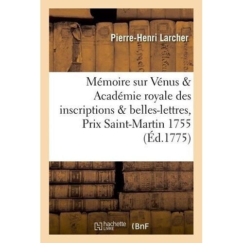 Mémoire Sur Vénus, Auquel L'académie Royale Des Inscriptions & Belles-Lettres