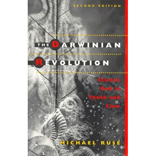 The Darwinian Revolution - Science Red In Tooth & Claw 2e