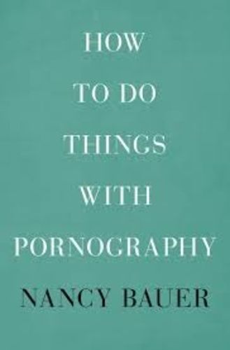 How To Do Things With Pornography