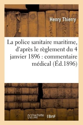 La Police Sanitaire Maritime, D'après Le Règlement Du 4 Janvier 1896 Commentaire Médical