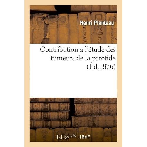 Contribution À L'étude Des Tumeurs De La Parotide