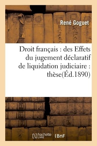 Droit Français : Des Effets Du Jugement Déclaratif De Liquidation Judiciaire : Thèse