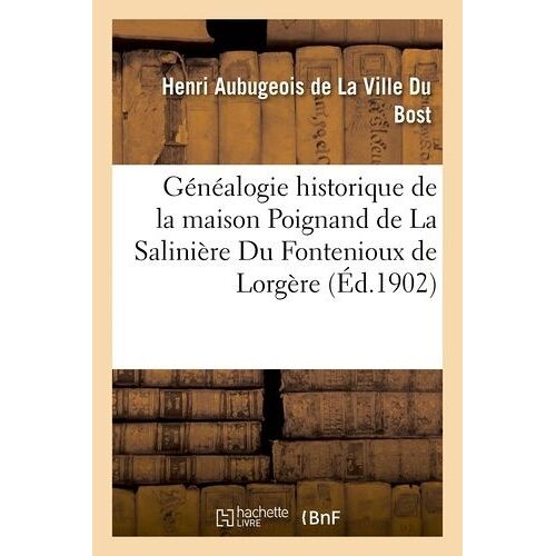 Généalogie Historique De La Maison Poignand De La Salinière Du Fontenioux De Lorgère