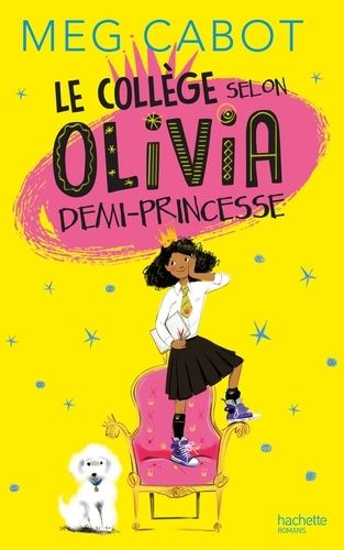 Olivia, Demi-Princesse - Tome 1 - Le Collège Selon Olivia, Demi-Princesse