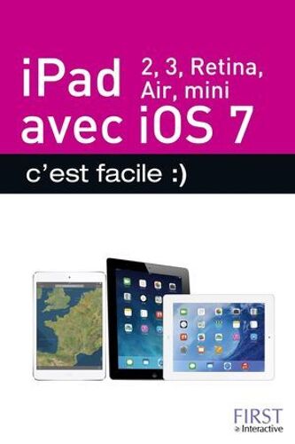 Ipad (2, 3, Retina, Air, Mini) Avec Ios 7 - C'est Facile