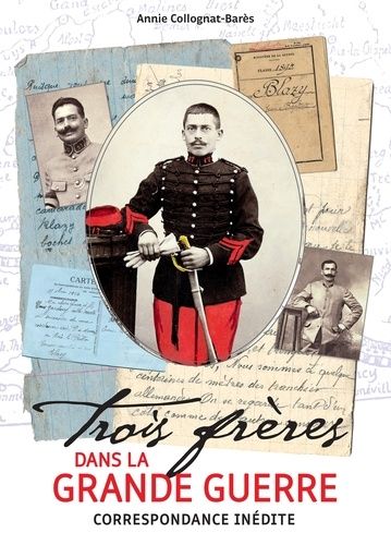 Trois Frères Dans La Grande Guerre - Correspondance Inédite