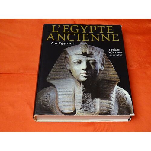 L ' Egypte Ancienne - - - Arne Eggebrreht - - - France Loisirs 1997 .