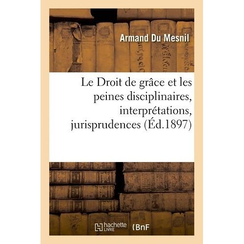 Le Droit De Grâce Et Les Peines Disciplinaires, Interprétations, Jurisprudences