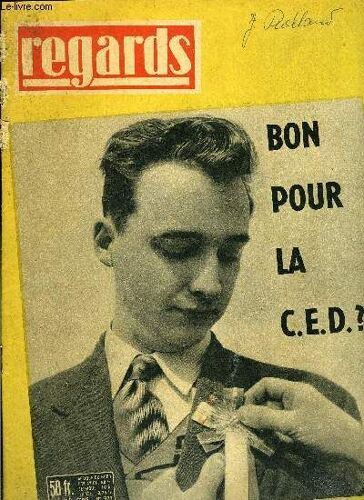Regards - Nouvelle Série - N° 377 - Bon Pour Le Service, Le Conscrit Louis Dupont Sera-T-Il Dénationalisé ?, La C.E.D. Est La Trahison De Ces Deux Accords, Bonn A Un Hymne National : Deutschland Über(...)