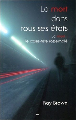 La Mort Dans Tous Ses États - La Mort : Le Casse-Tête Rassemblé