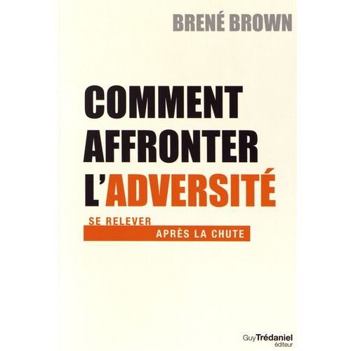 Comment Affronter L'adversité - Se Relever Apres La Chute
