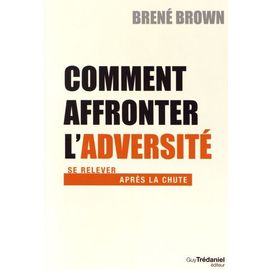 Comment Affronter L'adversité - Se Relever Apres La Chute