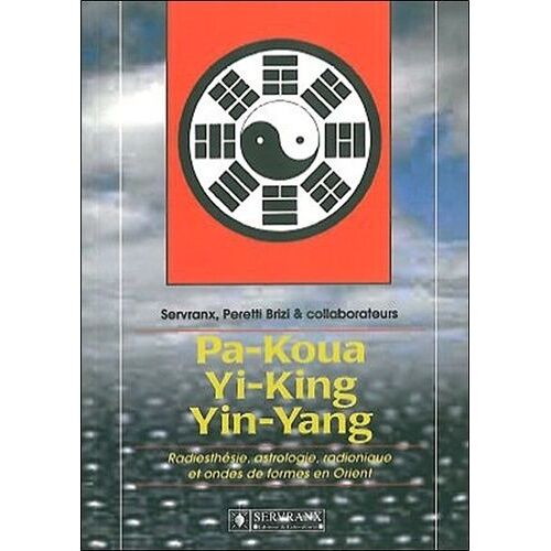 Pa-Koua, Yi-King, Yin-Yang.Radiesthésie,Astrologie,Radionique Et Ondes De Formes En Orient