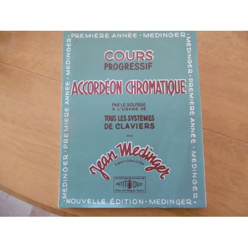 Cours Progressif Accordéon Chromatique Par Le Solfège À L'usage De Tous Les Systèmes De Claviers 1ere Année Par Jean Medinger