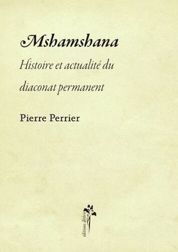 Mshamshana - Histoire Et Actualité Du Diaconat Permanent