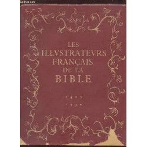 Les Illustrateurs Francais De La Bible Depuis Les Origines De L Imprimerie 1499 - 1950.