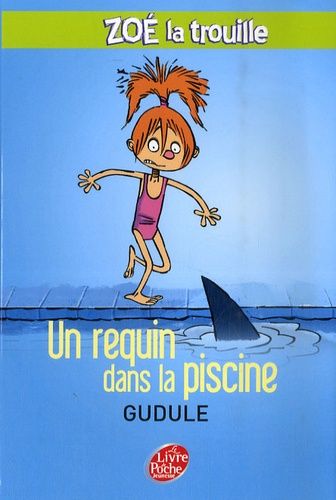 Zoé La Trouille - Tome 2 - Un Requin Dans La Piscine