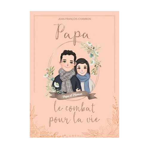 Papa, Le Combat Pour La Vie