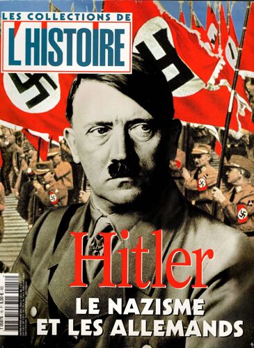 Les Collections De L'histoire 18 : Hitler, Le Nazisme Et Les Allemands
