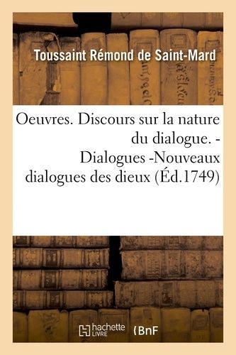 Oeuvres - Discours Sur La Nature Du Dialogue - Dialogues -Nouveaux Dialogues Des Dieux