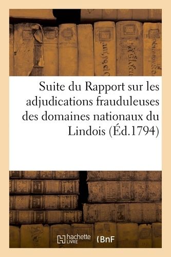 Suite Du Rapport Sur Les Adjudications Frauduleuses Des Domaines Nationaux Du Lindois