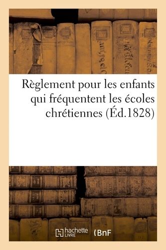 Règlement Pour Les Enfants Qui Fréquentent Les Écoles Chrétiennes Dernière Édition