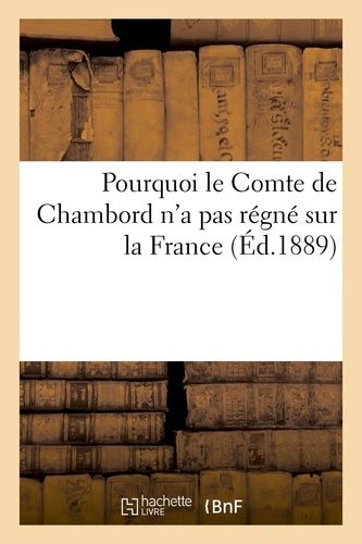 Pourquoi Le Comte De Chambord N'a Pas Régné Sur La France
