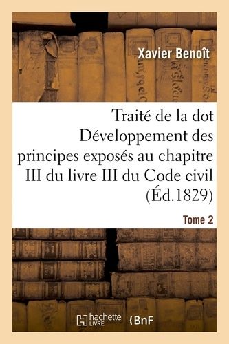 Traité De La Dot Développement Des Principes: Chapitre Iii Du Livre Iii Du Code Civil Tome 2