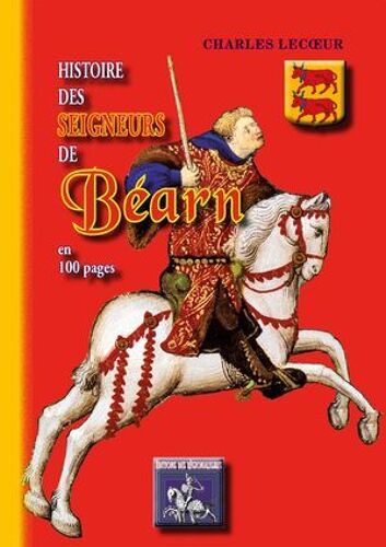 Histoire Des Seigneurs De Béarn En 100 Pages