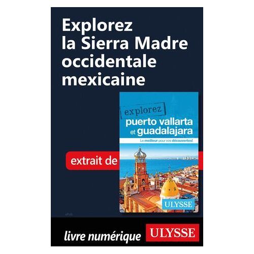 Explorez La Sierra Madre Occidentale Mexicaine