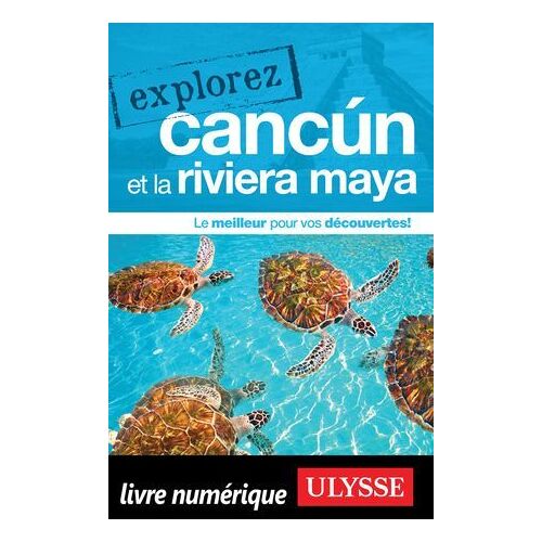 Explorez Cancún Et La Riviera Maya