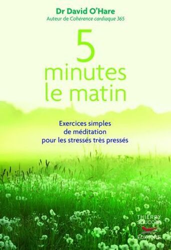 5 Minutes Le Matin : Exercices Simples De Méditation Pour Les Stressés, Très Pressés