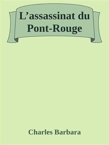 L'assassinat Du Pont-Rouge