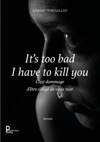 It's Too Bad I Have To Kill You