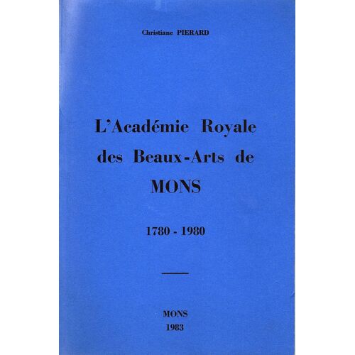 L'académie Royale Des Beaux-Arts De Mons 1780-1980