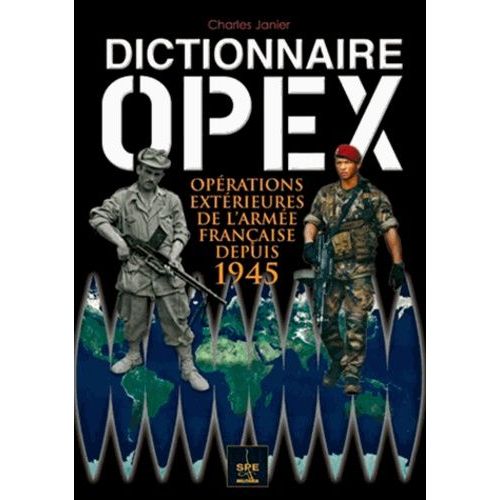 Dictionnaire Opex - Interventions Extérieures De L'armée Française Depuis 1945