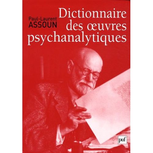 Dictionnaire Thématique, Historique Et Critique Des Oeuvres Psychanalytiques - Précédé De Traité De L'oeuvre Psychanalytique