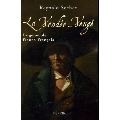 La Vendée-Vengé - Le Génocide Franco-Français