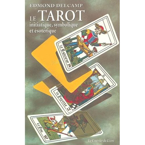 Le Tarot Initiatique - Etude Symbolique Et Ésotérique