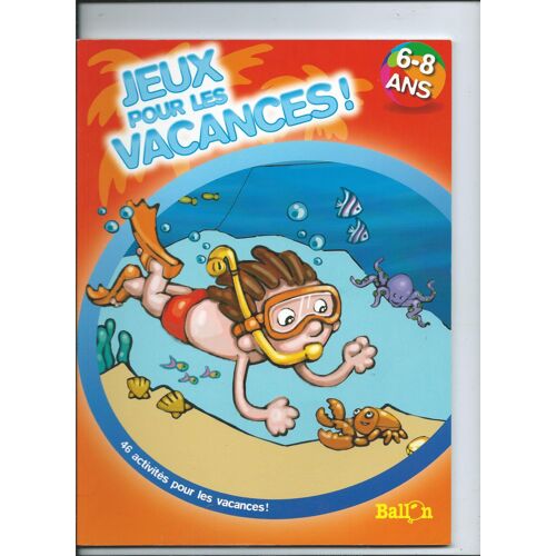 Jeux Pour Les Vacances 6 - 8 Ans , 46 Activités Pour Les Vacances De 2011