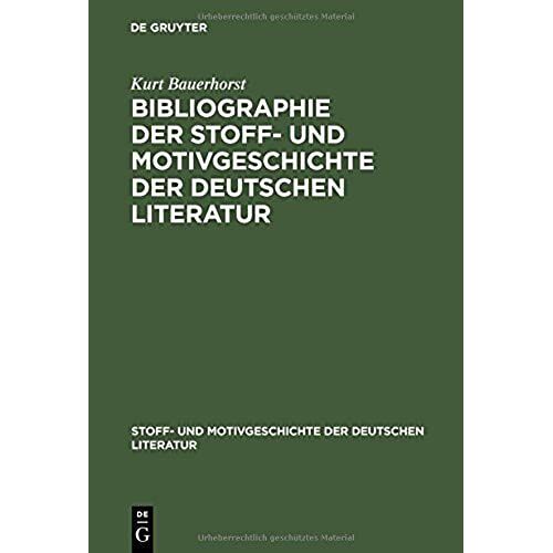 Bibliographie Der Stoff- Und Motivgeschichte Der Deutschen Literatur