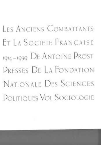 Les Anciens Combattants Et La Société Française 1914-1939. Tome 2 : Sociologie