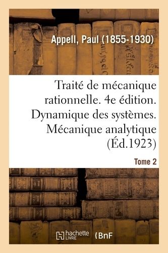 Traité De Mécanique Rationnelle - 4e Édition - Tome 2. Dynamique Des Systèmes - Mécanique Analytique