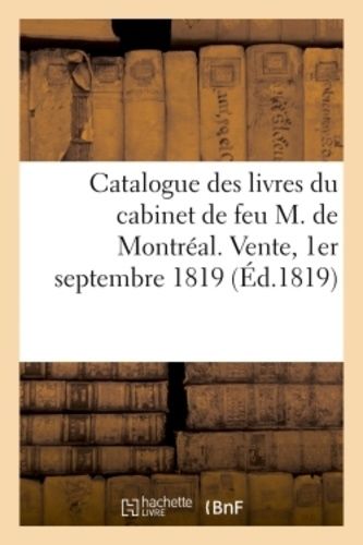 Catalogue Des Livres Bien Conditionnes Du Cabinet De Feu M. De Montréal - Vente, 1er Septembre 1819