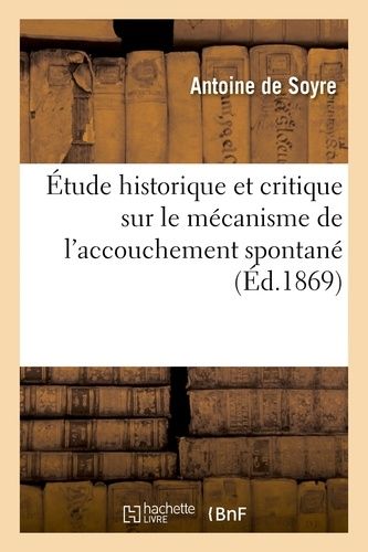 Étude Historique Et Critique Sur Le Mécanisme De L'accouchement Spontané
