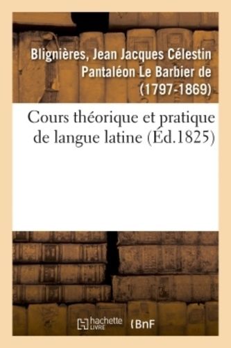 Cours Théorique Et Pratique De Langue Latine