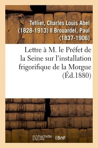 Lettre À M. Le Préfet De La Seine Sur L'installation Frigorifique De La Morgue