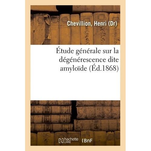 Étude Générale Sur La Dégénérescence Dite Amyloïde