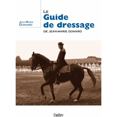Le Guide De Dressage De Jean-Marie Donard
